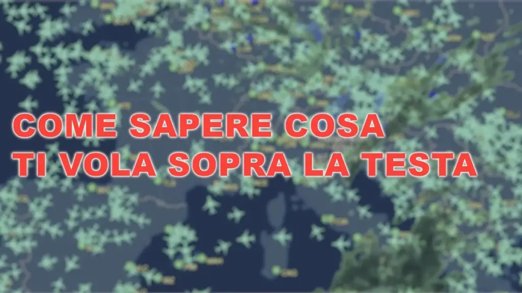 Come sapere cosa ti vola sopra la testa in tempo reale