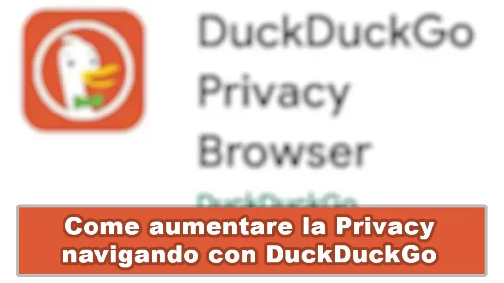 Come aumentare la privacy navigando con DuckDuckGo