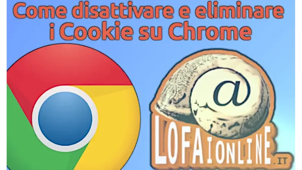 Guida per disattivare ed eliminare i cookie chrome da pc