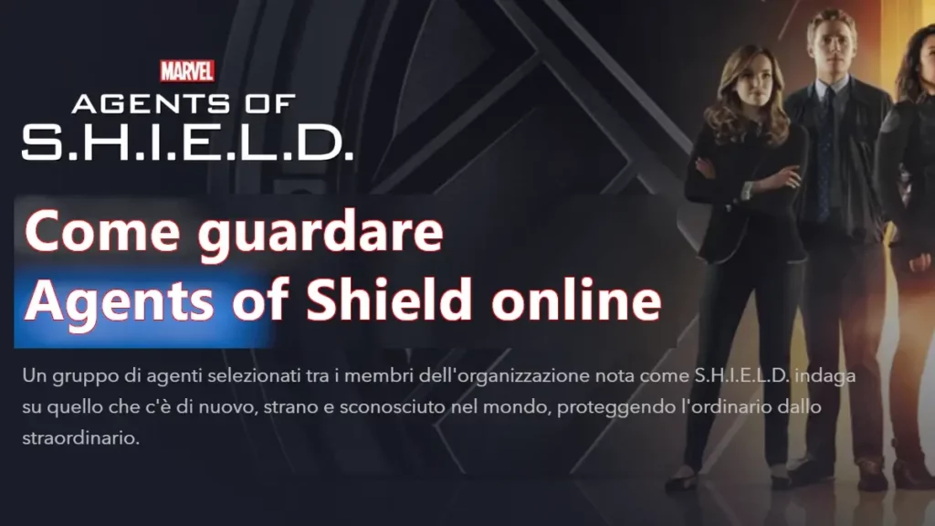 Dove guardare tutti gli episodi di agent of shield