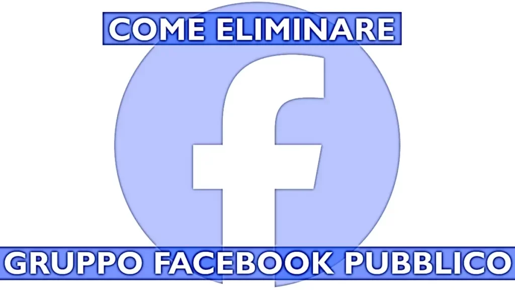 Guida per eliminare un gruppo pubblico facebook dal sito e app