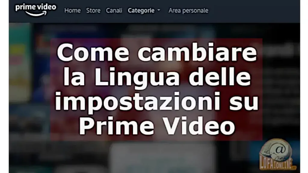 Guida per cambiare lingua delle impostazioni su Prime Video