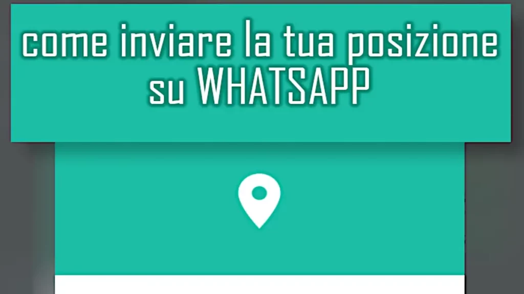 Guida per condividere la tua posizione con contatti whatsapp